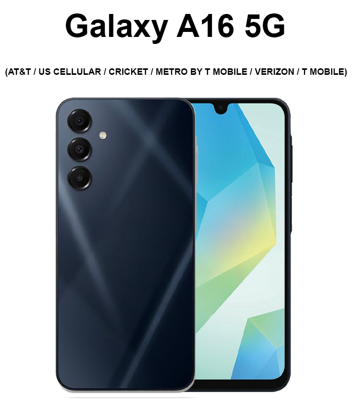 Galaxy A16 5G (AT&T / US CELLULAR / CRICKET / METRO BY T MOBILE / VERIZON / T MOBILE)
