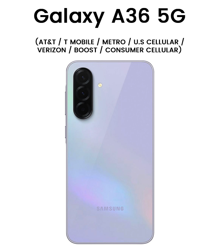 Galaxy A36 5G (AT&T / T Mobile / Metro / U.S Cellular / Verizon / Boost / Consumer Cellular)